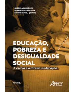 EDUCAÇÃO, POBREZA E DESIGUALDADE SOCIAL: A ESCOLA E O DIREITO À EDUCAÇÃO