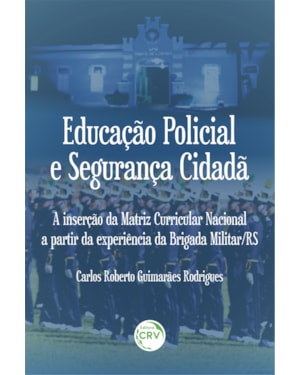 EDUCAÇÃO POLICIAL E SEGURANÇA CIDADÃ:: A INSERÇÃO DA MATRIZ CURRICULAR NACIONAL A PARTIR DA EXPERIÊNCIA DA BRIGADA MILITAR/RS