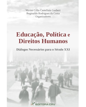 EDUCAÇÃO, POLÍTICAS E DIREITOS HUMANOS: DIÁLOGOS NECESSÁRIOS PARA O SÉCULO XXI