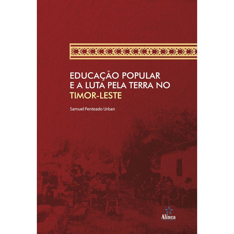 EDUCAÇÃO POPULAR E A LUTA PELA TERRA NO TIMOR-LESTE