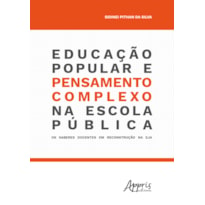 EDUCAÇÃO POPULAR E PENSAMENTO COMPLEXO NA ESCOLA PÚBLICA: OS SABERES DOCENTES EM RECONSTRUÇÃO NA EJA