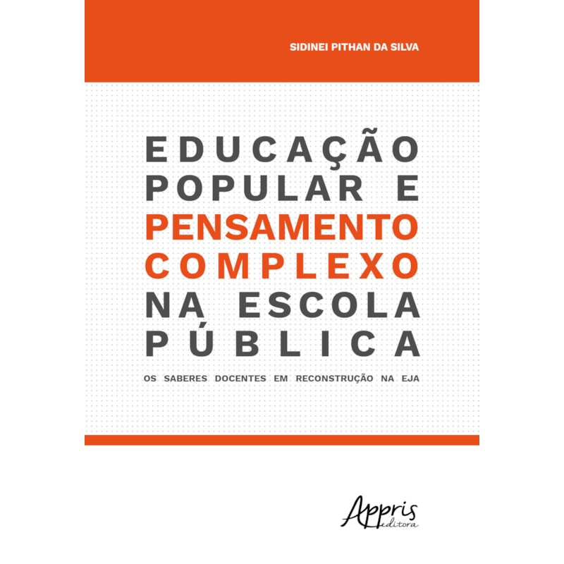 EDUCAÇÃO POPULAR E PENSAMENTO COMPLEXO NA ESCOLA PÚBLICA: OS SABERES DOCENTES EM RECONSTRUÇÃO NA EJA