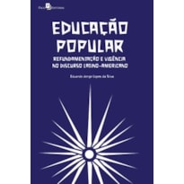 Educação popular: refundamentação e vigência no discurso latino-americano