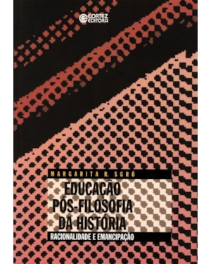 EDUCAÇÃO PÓS-FILOSOFIA DA HISTÓRIA: RACIONALIDADE E EMANCIPAÇÃO