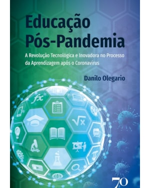 Educação pós-pandemia: a revolução tecnológica e inovadora no processo da aprendizagem após o Coronavírus