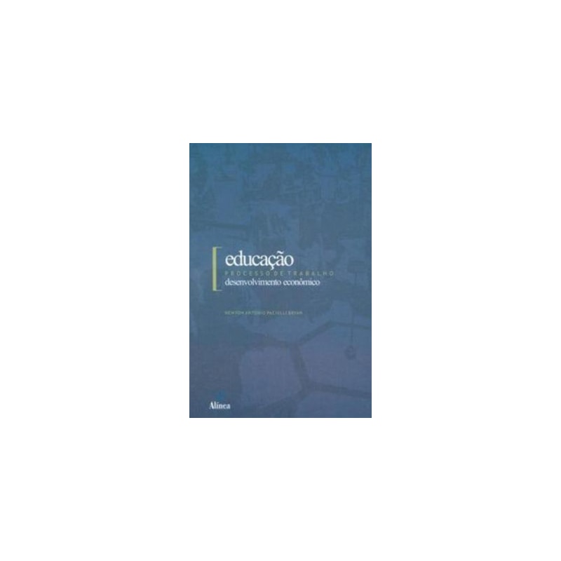EDUCACAO, PROCESSOS DE TRABALHO E DESENVOLVIMENTO ECONOMICO - 1