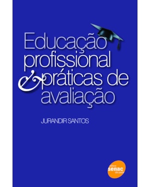 EDUCAÇÃO PROFISSIONAL & PRÁTICAS DE AVALIAÇÃO