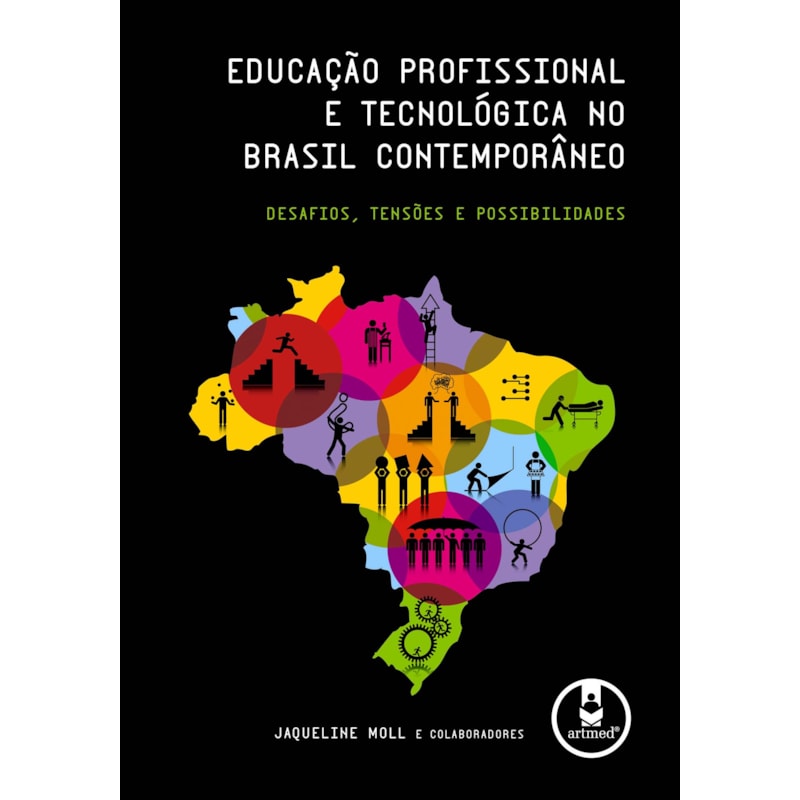 EDUCAÇÃO PROFISSIONAL E TECNOLÓGICA NO BRASIL CONTEMPORÂNEO: DESAFIOS, TENSÕES E POSSIBILIDADES