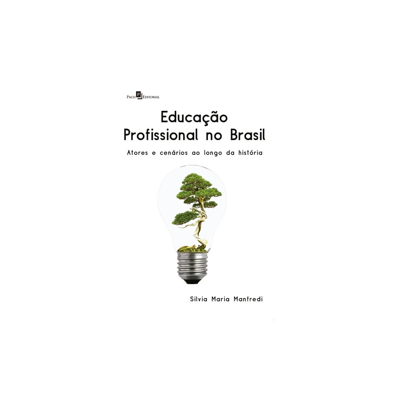 Educação profissional no Brasil: Atores e cenários ao longo da história