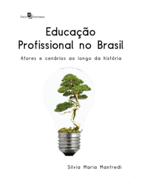 Educação profissional no Brasil: Atores e cenários ao longo da história