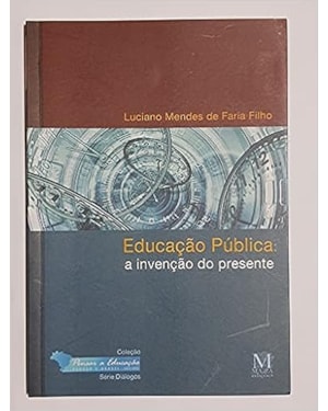 EDUCACAO PUBLICA: A INVENCAO DO PRESENTE