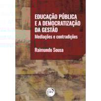 EDUCAÇÃO PÚBLICA E A DEMOCRATIZAÇÃO DA GESTÃO: MEDIAÇÕES E CONTRADIÇÕES