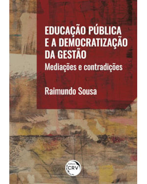 EDUCAÇÃO PÚBLICA E A DEMOCRATIZAÇÃO DA GESTÃO: MEDIAÇÕES E CONTRADIÇÕES