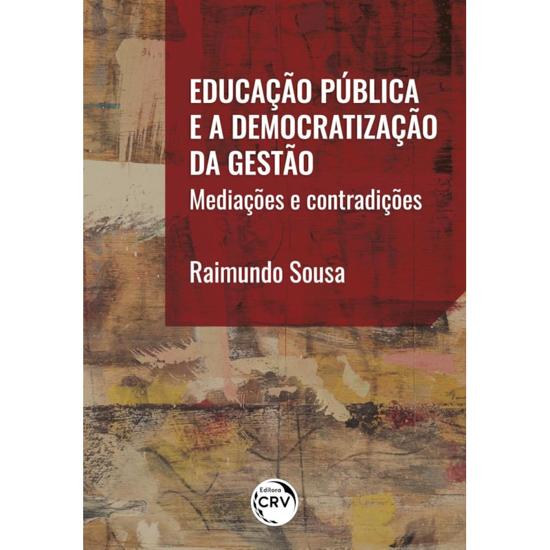 EDUCAÇÃO PÚBLICA E A DEMOCRATIZAÇÃO DA GESTÃO: MEDIAÇÕES E CONTRADIÇÕES