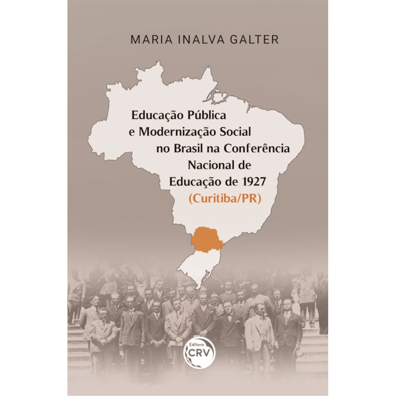 EDUCAÇÃO PÚBLICA E MODERNIZAÇÃO SOCIAL NO BRASIL NA CONFERÊNCIA NACIONAL DE EDUCAÇÃO DE 1927 (CURITIBA/PR)