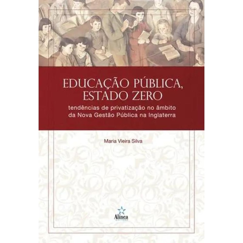 EDUCAÇÃO PÚBLICA, ESTADO ZERO: TENDÊNCIAS DE PRIVATIZAÇÃO NO ÂMBITO DA NOVA GESTÃO PÚBLICA NA INGLATERRA