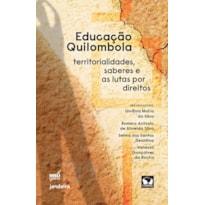 EDUCAÇÃO QUILOMBOLA - TERRITORIALIDADES, SABERES E AS LUTAS POR DIREITOS