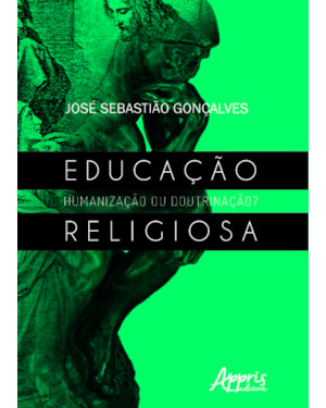 EDUCAÇÃO RELIGIOSA: HUMANIZAÇÃO OU DOUTRINAÇÃO