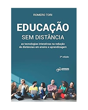 EDUCAÇÃO SEM DISTÂNCIA - AS TECNOLOGIAS INTERATIVAS NA REDUÇÃO DE DISTÂNCIAS EM ENSINO E APRENDIZAGEM
