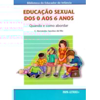 Educação sexual dos 0 aos 6 anos. como e quando abordar