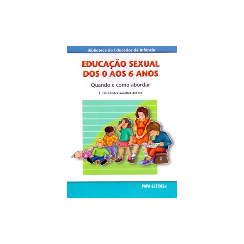 Educação sexual dos 0 aos 6 anos. como e quando abordar