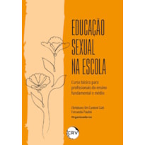 EDUCAÇÃO SEXUAL NA ESCOLA: CURSO BÁSICO PARA PROFISSIONAIS DO ENSINO FUNDAMENTAL E MÉDIO