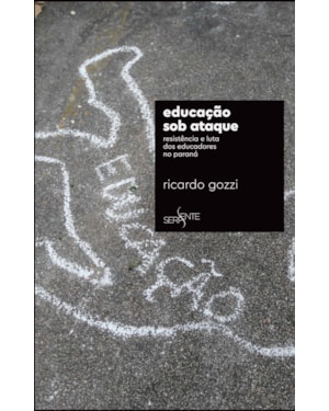 EDUCAÇÃO SOB ATAQUE: RESISTÊNCIA E LUTA DOS EDUCADORES NO PARANÁ