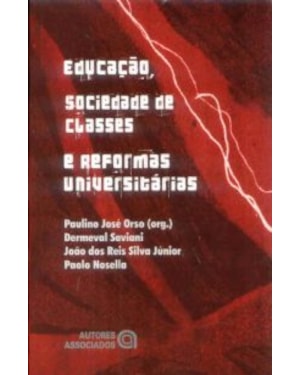 EDUCACAO SOCIEDADE DE CLASSES E REFORMAS UNIVERSITARIAS