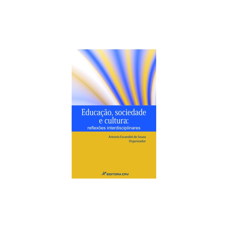 EDUCAÇÃO SOCIEDADE E CULTURA: REFLEXÕES INTERDISCIPLINARES