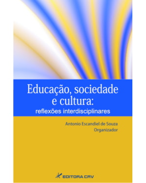 EDUCAÇÃO SOCIEDADE E CULTURA: REFLEXÕES INTERDISCIPLINARES