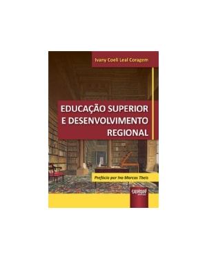 EDUCAÇÃO SUPERIOR E DESENVOLVIMENTO REGIONAL - PREFÁCIO POR IVO MARCOS THEIS