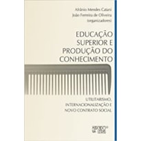Educação superior e produção do conhecimento: utilitarismo, internacionalização e novo contrato social