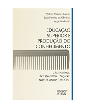 Educação superior e produção do conhecimento: utilitarismo, internacionalização e novo contrato social