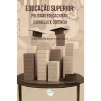 EDUCAÇÃO SUPERIOR: POLÍTICAS EDUCACIONAIS, CURRÍCULO E DOCÊNCIA