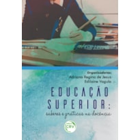 EDUCAÇÃO SUPERIOR: SABERES E PRÁTICAS NA DOCÊNCIA