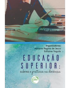 EDUCAÇÃO SUPERIOR: SABERES E PRÁTICAS NA DOCÊNCIA
