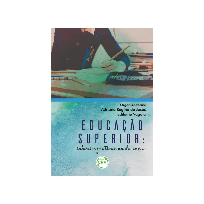 EDUCAÇÃO SUPERIOR: SABERES E PRÁTICAS NA DOCÊNCIA