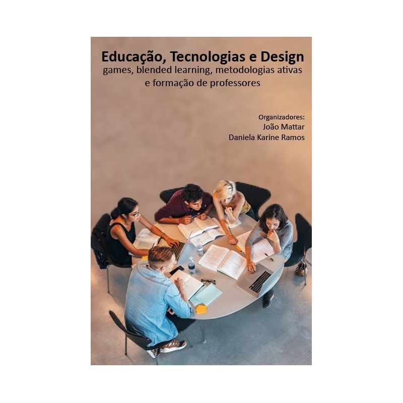 EDUCAÇÃO, TECNOLOGIAS E DESIGN: GAMES, BLENDED LEARNING, METODOLOGIAS ATIVAS E FORMAÇÃO DE PROFESSORES