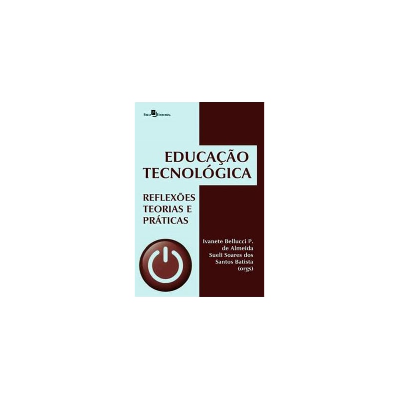 Educação tecnológica: reflexões, teorias e práticas