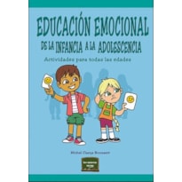 EDUCACIÓN EMOCIONAL DE LA INFANCIA A LA ADOLESCENCIA. ACTIVIDADES PARA TODAS LAS EDADES