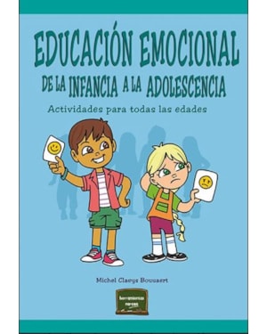 EDUCACIÓN EMOCIONAL DE LA INFANCIA A LA ADOLESCENCIA. ACTIVIDADES PARA TODAS LAS EDADES