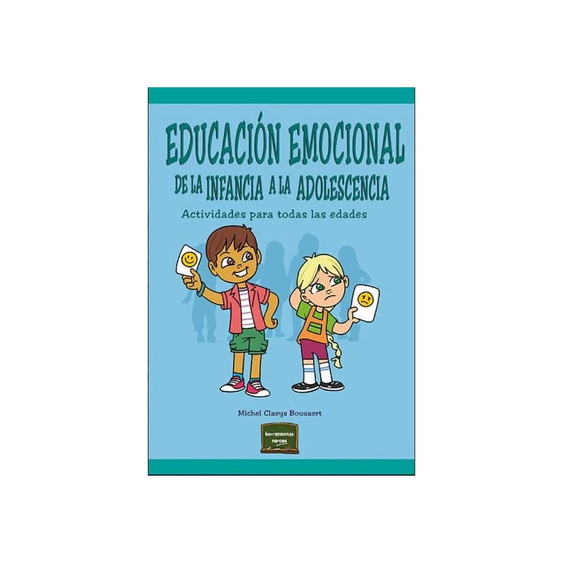 EDUCACIÓN EMOCIONAL DE LA INFANCIA A LA ADOLESCENCIA. ACTIVIDADES PARA TODAS LAS EDADES