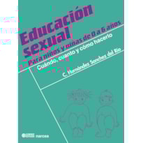 EDUCACIÓN SEXUAL PARA NIÑOS Y NIÑAS DE 0 A 6 AÑOS: CUÁNDO, CUANTO Y CÓMO HACERLO