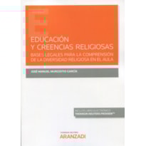 EDUCACIÓN Y CREENCIAS RELIGIOSAS - 
BASES LEGALES PARA LA COMPRENSIÓN DE LA DIVERSIDAD RELIGIOSA EN EL AULA