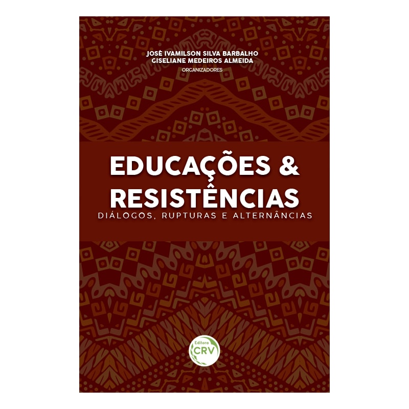 EDUCAÇÕES & RESISTÊNCIAS: DIÁLOGOS, RUPTURAS E ALTERNÂNCIAS