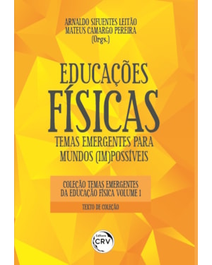 EDUCAÇÕES FÍSICAS: TEMAS EMERGENTES PARA MUNDOS (IM)POSSÍVEIS COLEÇÃO