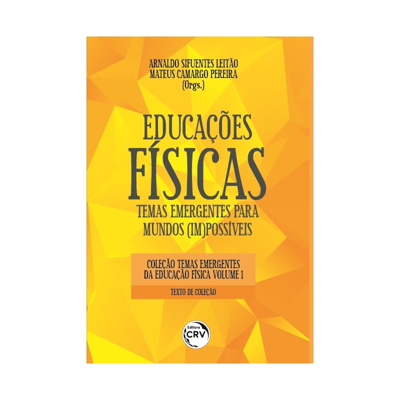 EDUCAÇÕES FÍSICAS: TEMAS EMERGENTES PARA MUNDOS (IM)POSSÍVEIS COLEÇÃO