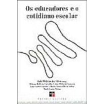 EDUCADOES E O COTIDIANO ESCOLAR, OS