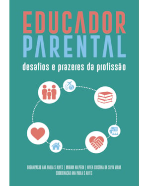 Educador parental: desafios e prazeres da profissão