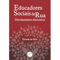 EDUCADORES SOCIAIS DE RUA:: DESVELAMENTOS DISCURSIVOS